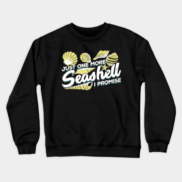 Just One More Seashell I Promise Crewneck Sweatshirt by Dolde08